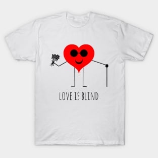 Love is blind valentine's day T-Shirt